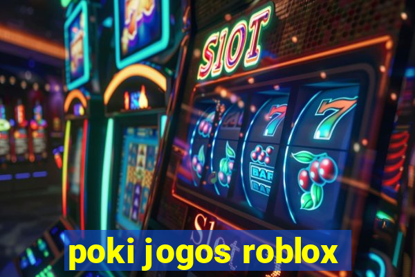 poki jogos roblox